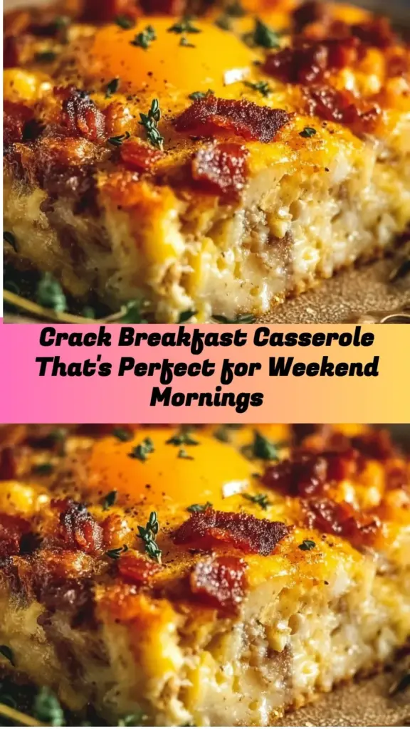 Delicious Crack Breakfast Casserole for perfect weekend brunch